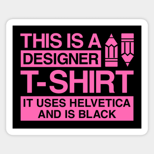 This is a designer t-shirt, it uses helvetica and is black Sticker